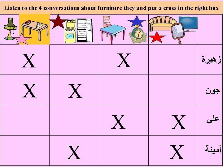 Listen to the 4 conversations about furniture they and put a cross in the