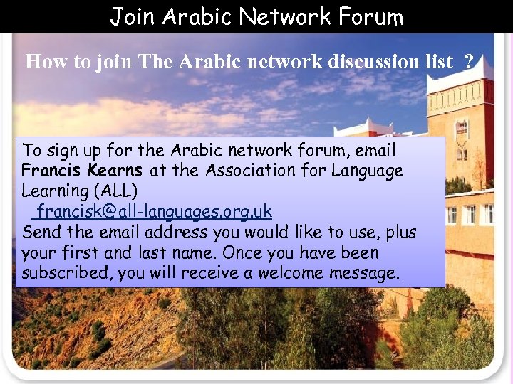 Join Arabic Network Forum How to join The Arabic network discussion list ? To