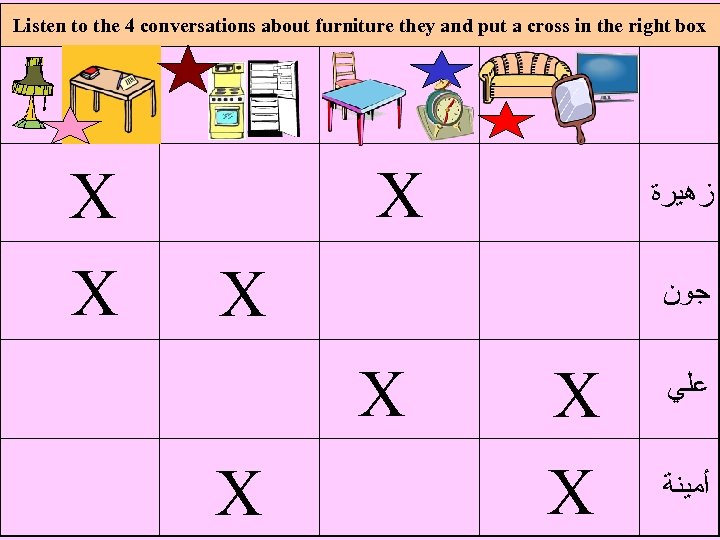 Listen to the 4 conversations about furniture they and put a cross in the