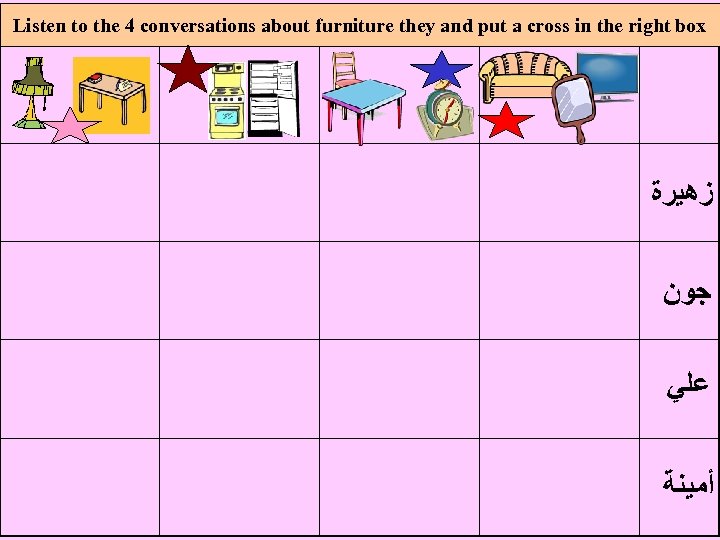 Listen to the 4 conversations about furniture they and put a cross in the