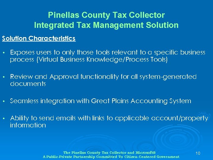 Pinellas County Tax Collector Integrated Tax Management Solution Characteristics • Exposes users to only