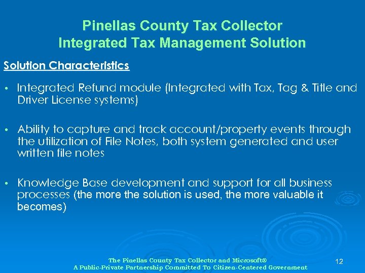 Pinellas County Tax Collector Integrated Tax Management Solution Characteristics • Integrated Refund module (Integrated