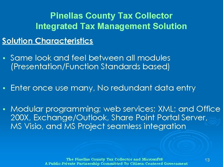 Pinellas County Tax Collector Integrated Tax Management Solution Characteristics • Same look and feel