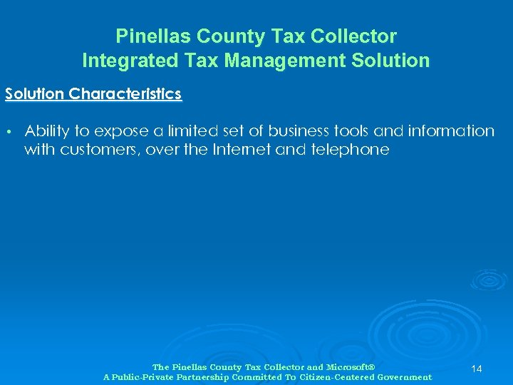 Pinellas County Tax Collector Integrated Tax Management Solution Characteristics • Ability to expose a