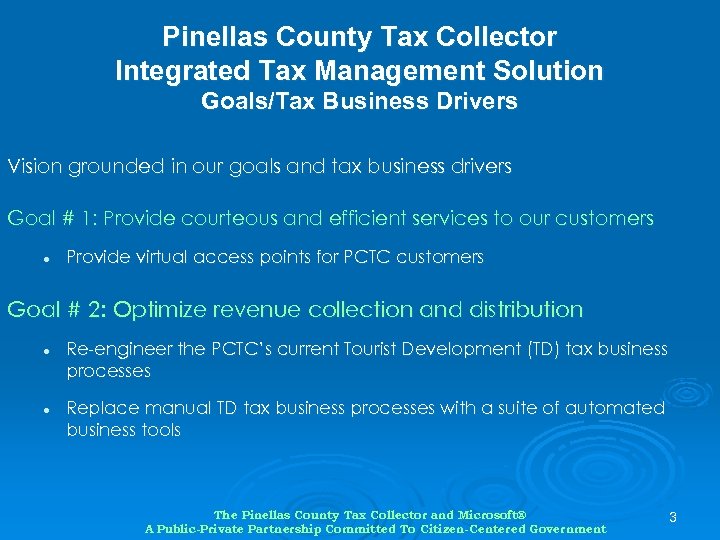 Pinellas County Tax Collector Integrated Tax Management Solution Goals/Tax Business Drivers Vision grounded in