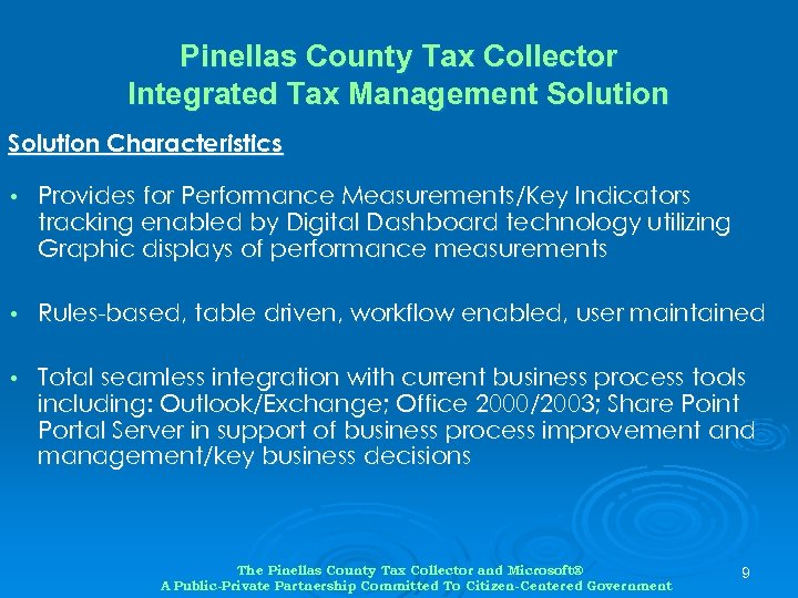 Pinellas County Tax Collector Integrated Tax Management Solution Characteristics • Provides for Performance Measurements/Key