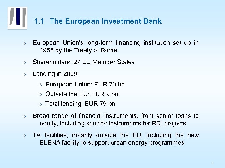 1. 1 The European Investment Bank European Union’s long-term financing institution set up in