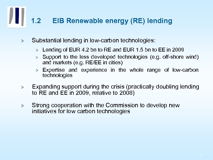 1. 2 EIB Renewable energy (RE) lending Substantial lending in low-carbon technologies: Lending of