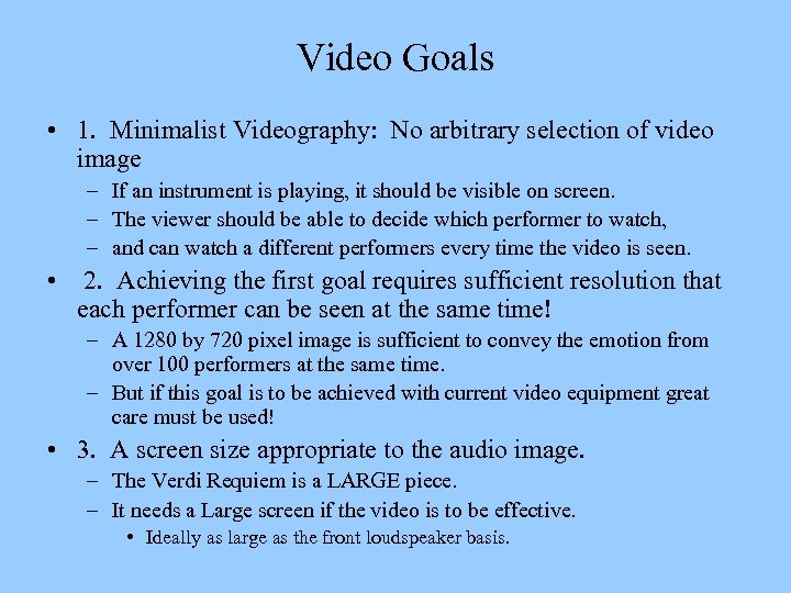 Video Goals • 1. Minimalist Videography: No arbitrary selection of video image – If