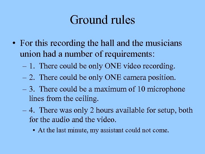 Ground rules • For this recording the hall and the musicians union had a