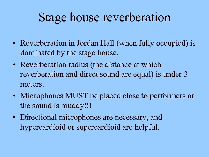Stage house reverberation • Reverberation in Jordan Hall (when fully occupied) is dominated by
