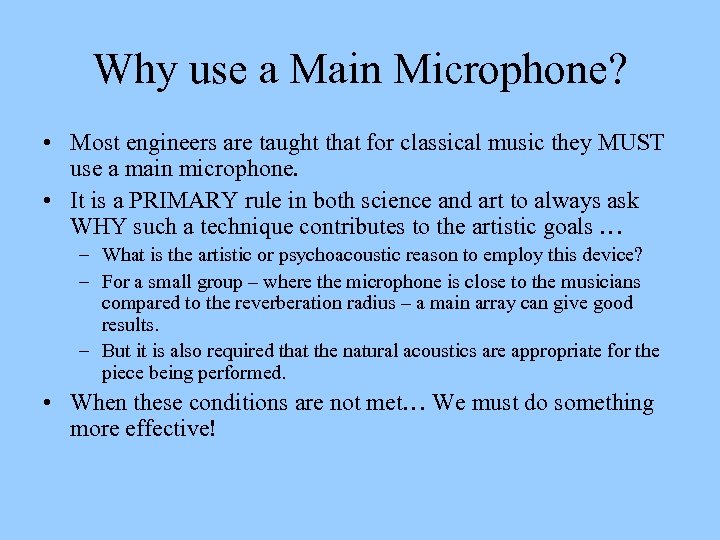 Why use a Main Microphone? • Most engineers are taught that for classical music