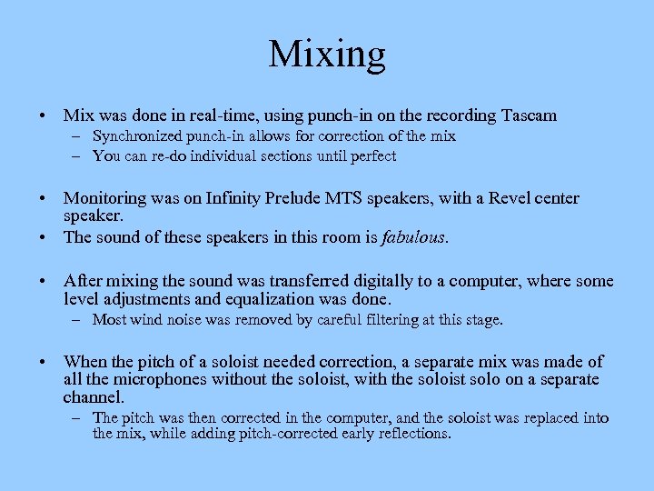 Mixing • Mix was done in real-time, using punch-in on the recording Tascam –