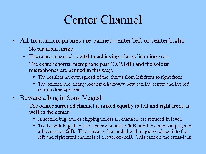 Center Channel • All front microphones are panned center/left or center/right. – No phantom