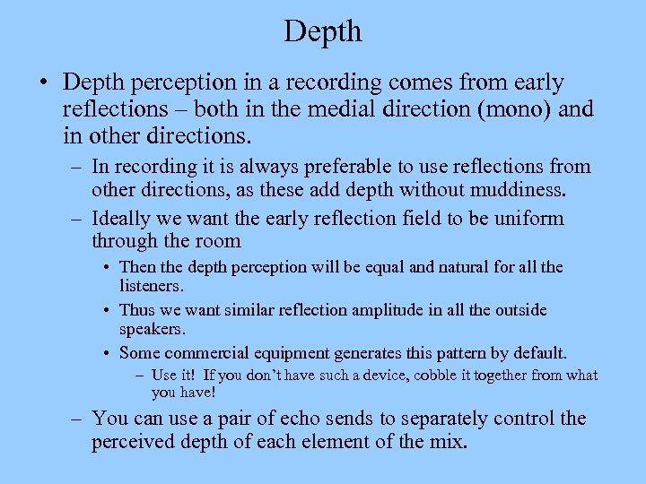Depth • Depth perception in a recording comes from early reflections – both in