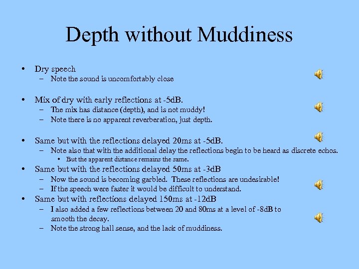 Depth without Muddiness • Dry speech – Note the sound is uncomfortably close •