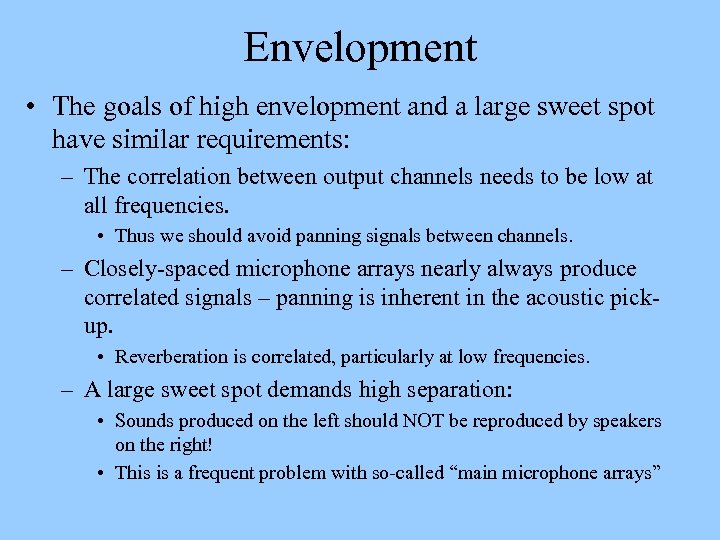 Envelopment • The goals of high envelopment and a large sweet spot have similar