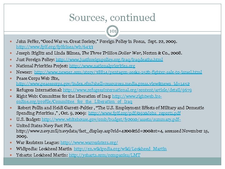 Sources, continued 101 John Feffer, “Good War vs. Great Society, ” Foreign Policy in