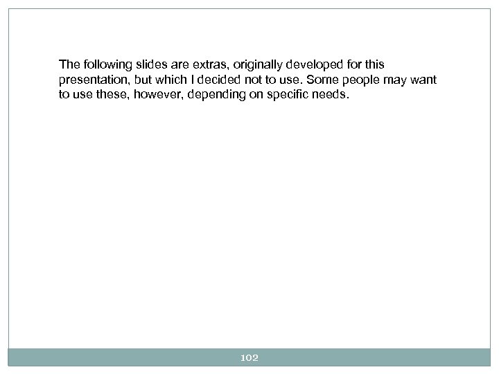 The following slides are extras, originally developed for this presentation, but which I decided