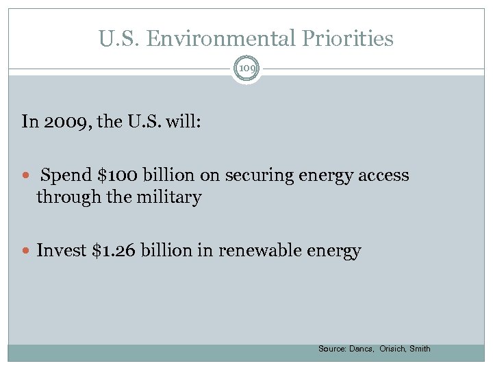 U. S. Environmental Priorities 109 In 2009, the U. S. will: Spend $100 billion
