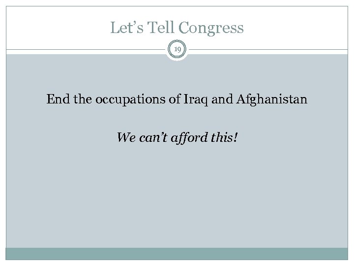 Let’s Tell Congress 19 End the occupations of Iraq and Afghanistan We can’t afford