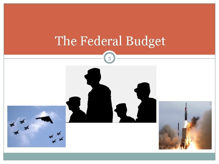 The Federal Budget 3 