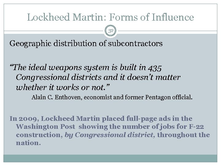Lockheed Martin: Forms of Influence 32 Geographic distribution of subcontractors “The ideal weapons system