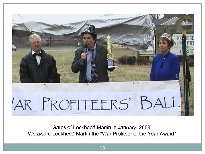 Gates of Lockheed Martin in January, 2009: We award Lockheed Martin the “War Profiteer