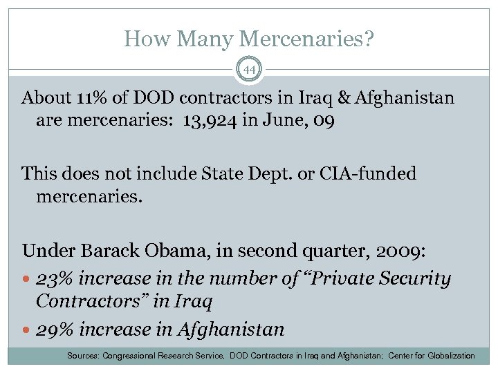 How Many Mercenaries? 44 About 11% of DOD contractors in Iraq & Afghanistan are