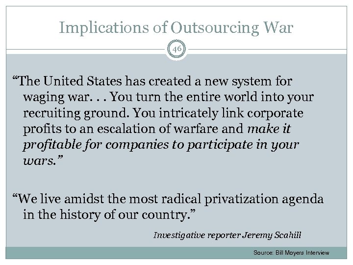 Implications of Outsourcing War 46 “The United States has created a new system for