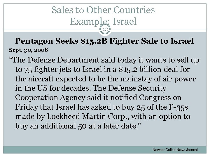 Sales to Other Countries Example: Israel 53 Pentagon Seeks $15. 2 B Fighter Sale