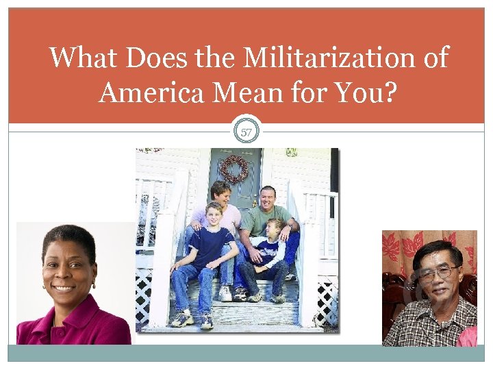 What Does the Militarization of America Mean for You? 57 