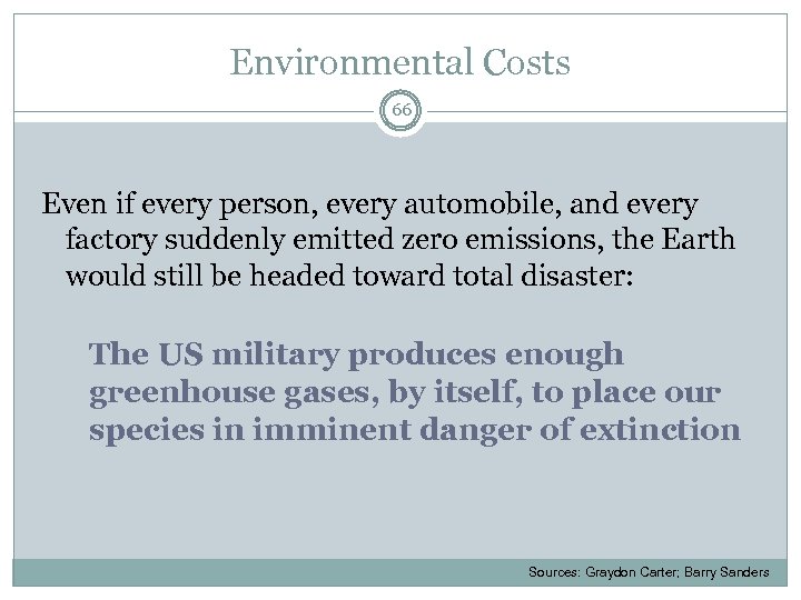 Environmental Costs 66 Even if every person, every automobile, and every factory suddenly emitted