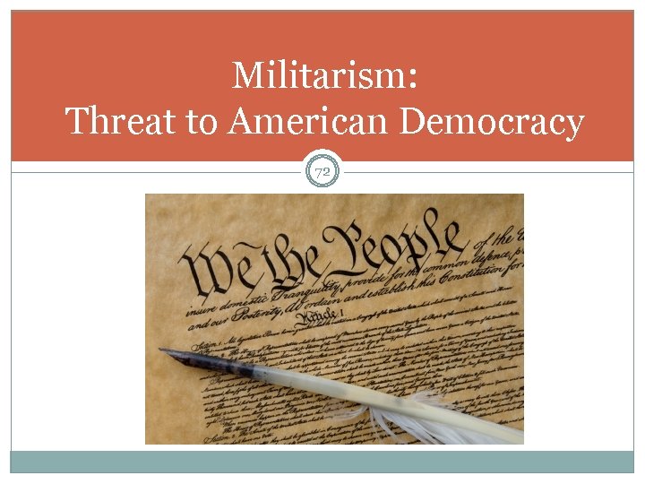 Militarism: Threat to American Democracy 72 