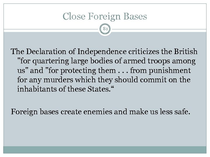 Close Foreign Bases 81 The Declaration of Independence criticizes the British 