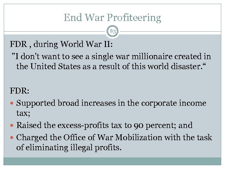 End War Profiteering 83 FDR , during World War II: 