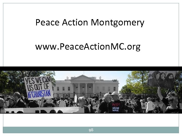 Peace Action Montgomery www. Peace. Action. MC. org 98 