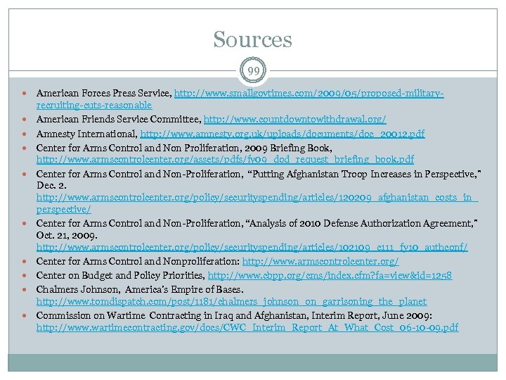 Sources 99 American Forces Press Service, http: //www. smallgovtimes. com/2009/05/proposed-militaryrecruiting-cuts-reasonable American Friends Service Committee,