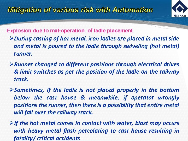 Mitigation of various risk with Automation Explosion due to mal-operation of ladle placement ØDuring