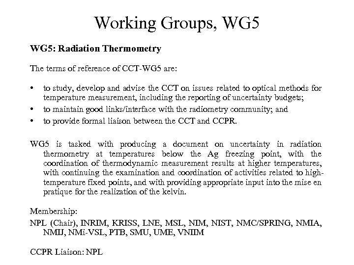 Working Groups, WG 5: Radiation Thermometry The terms of reference of CCT-WG 5 are: