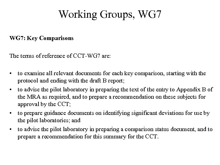 Working Groups, WG 7: Key Comparisons The terms of reference of CCT-WG 7 are: