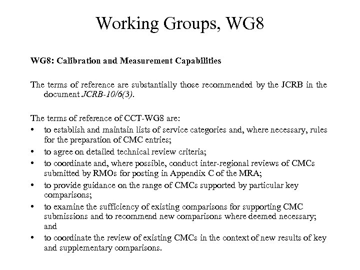 Working Groups, WG 8: Calibration and Measurement Capabilities The terms of reference are substantially