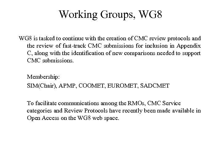 Working Groups, WG 8 is tasked to continue with the creation of CMC review