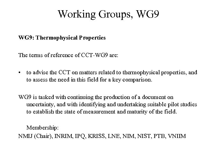 Working Groups, WG 9: Thermophysical Properties The terms of reference of CCT-WG 9 are: