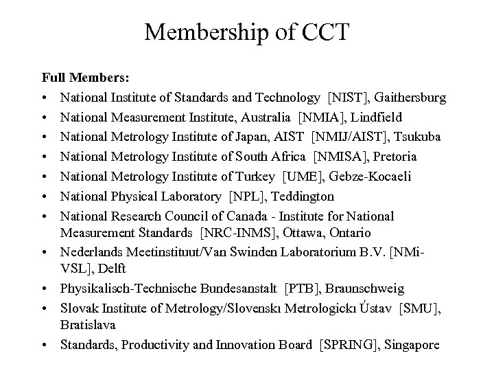 Membership of CCT Full Members: • National Institute of Standards and Technology [NIST], Gaithersburg