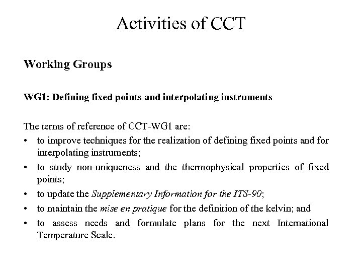 Activities of CCT Working Groups WG 1: Defining fixed points and interpolating instruments The