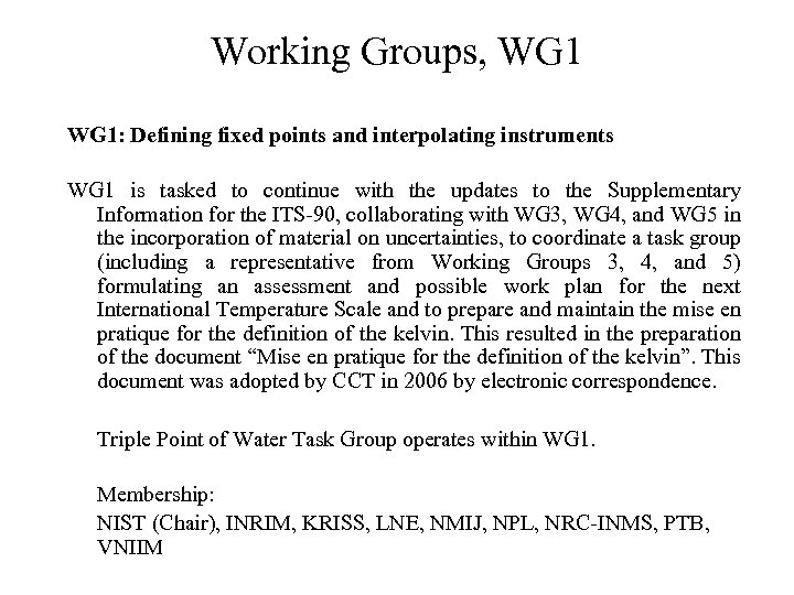 Working Groups, WG 1: Defining fixed points and interpolating instruments WG 1 is tasked