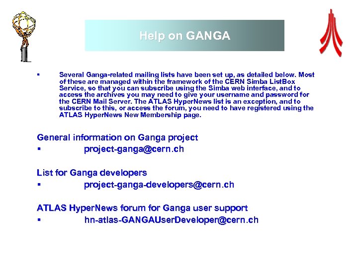 Help on GANGA § Several Ganga-related mailing lists have been set up, as detailed
