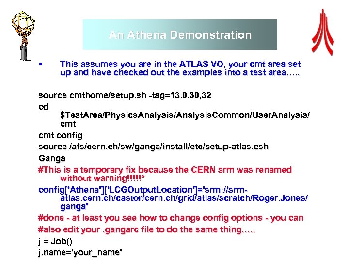 An Athena Demonstration § This assumes you are in the ATLAS VO, your cmt
