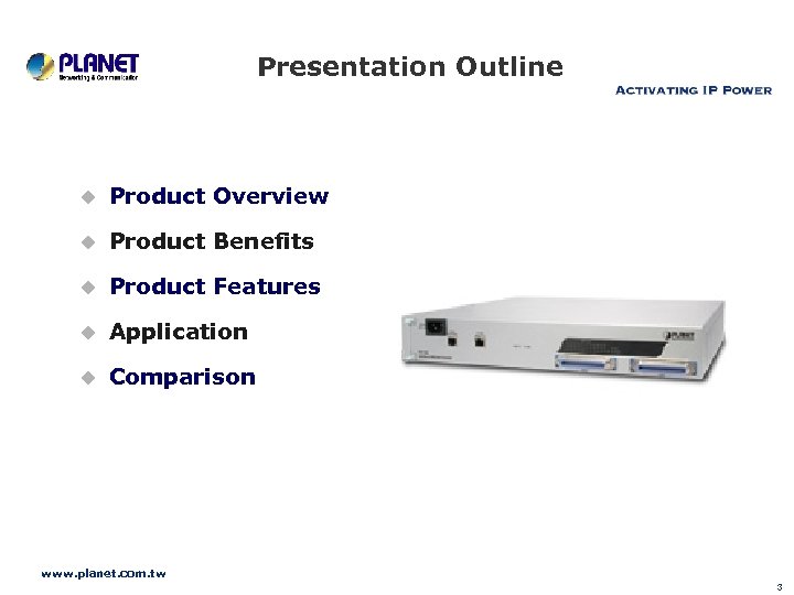 Presentation Outline u Product Overview u Product Benefits u Product Features u Application u